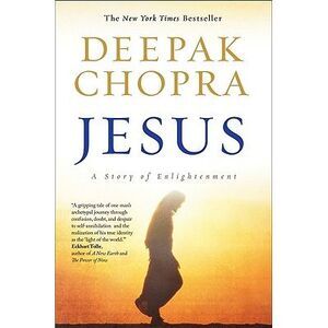 Jesus: A Story of Enlightenment -- Deepak Chopra
